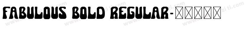 Fabulous Bold Regular字体转换